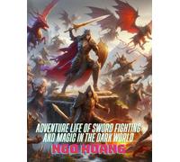 Adventure Life of Sword Fighting and Magic in The Dark World (Adventure Life Use Swordplay and Magic to Travel in the Dark World)