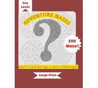 Adventure Maze Challenge for Kids: 100 Mazes with Answers | 8.5 x 11 in | Four Levels with Increasing Difficulty | Pro Edition (adventure maze challenge for kids: 2 Levels)