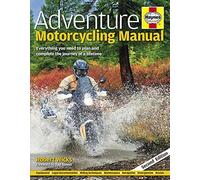 Adventure Motorcycling Manual: Everything you need to plan and complete the journey of a lifetime (Haynes Manuals)