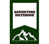Adventure Notebook: Lined Notebook great for social studies, scouts, nature lovers or little explorers
