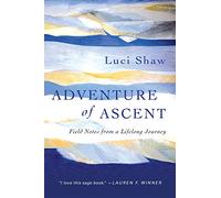 Adventure of Ascent: Field Notes from a Lifelong Journey