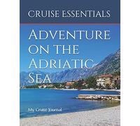 Adventure on the Adriatic Sea: My Cruise Journal