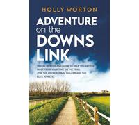 Adventure on the Downs Link: Travel Memoir and Guide to Help You Get the Most From the Trail (For the Recreational Walker and the Elite Athlete) (Solo Adventures in England)