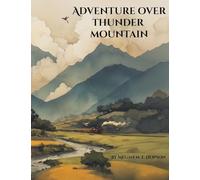 Adventure Over Thunder Mountain: An East Asian Adventure of Sisters, Dragons, and the Brave Journey Home-A Classic Tale of Family, Friendship, and Courage: 1 (Wings of Wisdom)