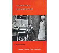 Adventure Playgrounds: A Progress Report: 2 (Common Threads Playwork Classics)
