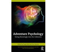 Adventure Psychology: Going Knowingly into the Unknown (Routledge Research in Health, Nature and the Environment)