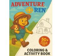 Adventure Ren Coloring and Activity Book: Perfect Gift for Little Artists Ages 2-8 - Explore a Magical World Full of Kindness and Imagination, Fun and ... Scenes from the Beloved Children’s Series