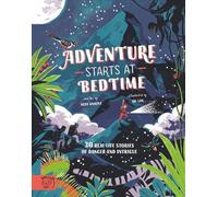 Adventure Starts at Bedtime: 30 real-life stories of danger and intrigue: 1