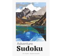 Adventure Sudoku Puzzle Book for Adults: Exciting Sudoku Puzzles for Travel Adventures & Active Holidays | Perfect for Explorers | 6x9 inches, 110 Pages | 50+ Puzzles | Solutions Included
