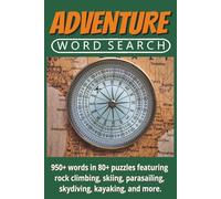 Adventure Word Search: 950+ words in 80+ puzzles featuring rock climbing, skiing, parasailing, skydiving, kayaking, and more.