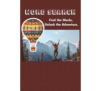 Adventure Word Search Puzzle Book: Easy-to-read word searches filled with adventure, exploration, trave land more| 6×9 inches • 110 pages | 50+ ... for vacations, holidays, and puzzle lovers.