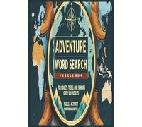 Adventure Word Search Puzzle Book for Adults, Seniors and Teens: 100 Epic Trails, Hidden Treasures & Wild Quests - Large Print 6x9 Adventure Word Search Puzzle Book