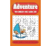 Adventure word search puzzle book for kids: Easy to read print about Adventure word search for kids 110 pages,50+ puzzles...perfect gift for birthday,holidays and back to school fun.