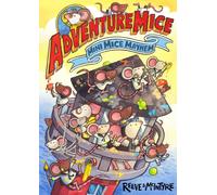 Adventuremice: Mini Mice Mayhem - from bestselling creative dream team, Reeve and McIntyre