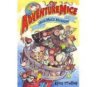 Adventuremice: Mini Mice Mayhem - from bestselling creative dream team, Reeve and McIntyre