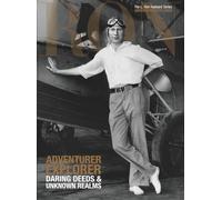 Adventurer Explorer: Daring Deeds & Unknown Realms (L. Ron Hubbard, the Complete Biographical Encyclopedia)