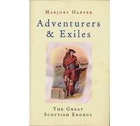 Adventurers And Exiles: The Great Scottish Exodus