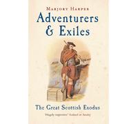 Adventurers & Exiles: The Great Scottish Exodus