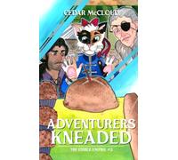 Adventurers Kneaded: A Culinary Comedic Fantasy (The Edible Empire)