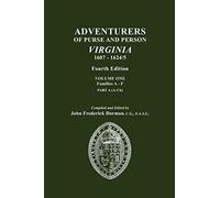 Adventurers of Purse and Person, Virginia, 1607-1624/5. Fourth Edition. Volume One, Families A-F, Part A