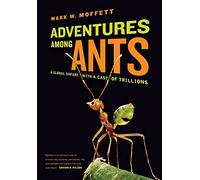 Adventures Among Ants: A Global Safari with a Cast of Trillions