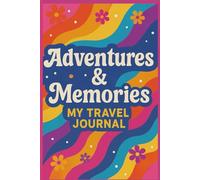 Adventures and Memories: A Fun and Colorful Travel Journal for Girls to Capture the Moments that Matter
