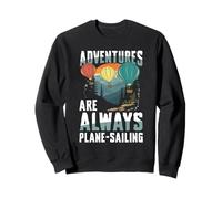 Adventures Are Always Plane-Sailing Sweatshirt
