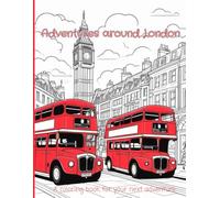 Adventures around London: A coloring book for your next adventure