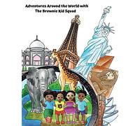 Adventures Around the World with The Brownie Kid Squad: Coloring and Activity Book for Kids Ages 3-8 (The Brownie Kid Series (TBKS))