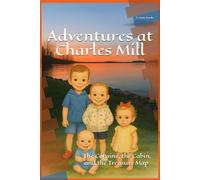 Adventures at Charles Mill: The Cousins, the Cabin, and the Treasure Map