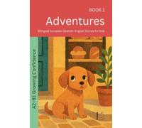 Adventures: Bilingual European Spanish-English Stories for Kids: 1 (The 52 Story Method - Growing Confidence (A2-B1))