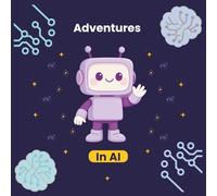 Adventures in AI: A Gentle First Step Into Technology for Kids