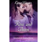 Adventures in Amethyst Series, Book 3: Rose and Thorn (Adventures in Amethyst Contemporary Romance)