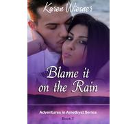 Adventures in Amethyst Series, Book 7: Blame it on the Rain (Adventures in Amethyst Contemporary Romance)