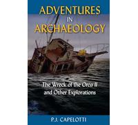 Adventures in Archaeology: The Wreck of the Orca II and Other Explorations