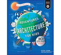 Adventures in Architecture for Kids : 30 Design Projects for STEAM Discovery and Learning Volume 2