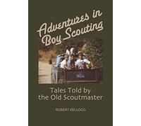 Adventures in Boy Scouting: Tales Told by the Old Scoutmaster