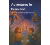 Adventures in Brainland: Thinking, Fast and Slow for Kids and Grown-Ups
