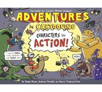 Adventures in Cartooning: Characters in Action