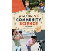 Adventures in Community Science : Notes from the Field and a How-To Guide for Saving Species and Protecting Biodiversity