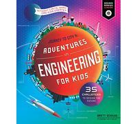 Adventures in Engineering for Kids: 35 Challenges to Design the Future - Journey to City X - Without Limits, What Can Kids Create? (1) (Design Genius Jr.)
