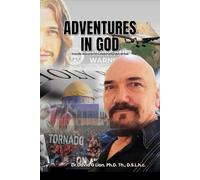 Adventures in God: True Life Accounts of a Modern Day Man of God