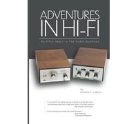 Adventures In Hi-Fi: My Fifty Years In The Audio Business