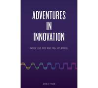 Adventures in Innovation: Inside the Rise and Fall of Nortel