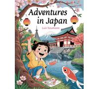 Adventures in Japan: Coloring Book for Kids, Ages 3-15: Explore Japan Through Fun Stories and Art (Exploring countries around the world in fun stories with coloring pages)