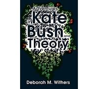Adventures in Kate Bush and Theory