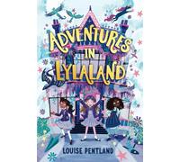 Adventures in Lylaland: the magical debut children's novel from bestselling author Louise Pentland!