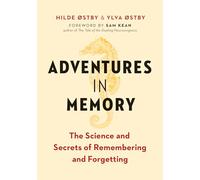 Adventures in Memory: The Science and Secrets of Remembering and Forgetting