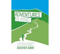 Adventures in Mind: A Personal Obsession with the Mountains