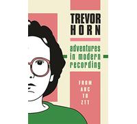 Adventures in Modern Recording: From ABC to ZTT